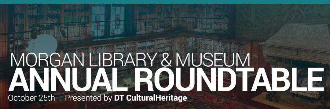 The Morgan Library & Museum Annual Roundtable